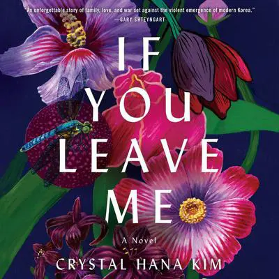 If You Leave Me: A Novel Audibook, by Crystal Hana Kim