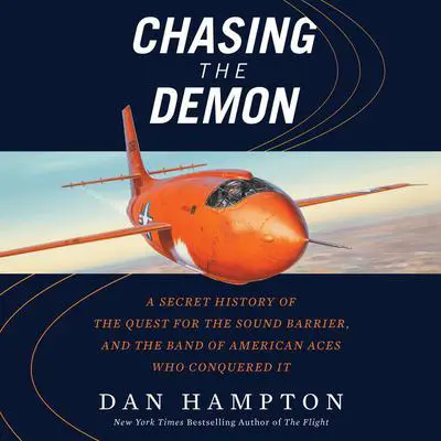 Chasing the Demon: A Secret History of the Quest for the Sound Barrier, and the Band of American Aces Who Conquered It Audibook, by Dan Hampton