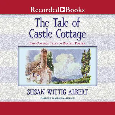 The Tale of Castle Cottage Audibook, by Susan Wittig Albert