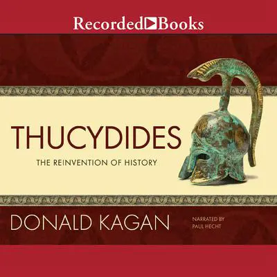 Thucydides: The Reinvention of History: The Reinvention of History Audibook, by Donald Kagan