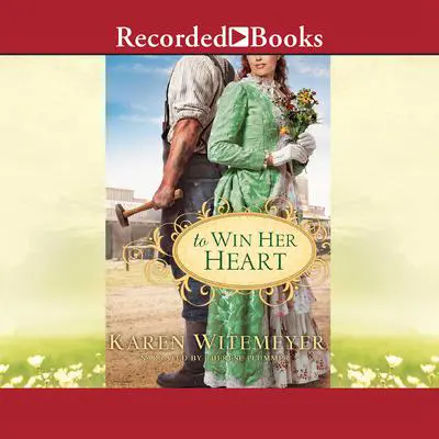 To Win Her Heart Audibook, by Karen Witemeyer
