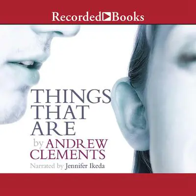 Things that Are Audibook, by Andrew Clements