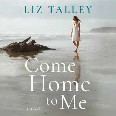 Come Home to Me Audibook, by Liz Talley