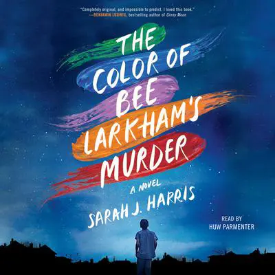 The Color of Bee Larkham's Murder: A Novel Audibook, by Sarah J. Harris