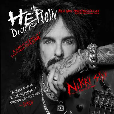 The Heroin Diaries: Ten Year Anniversary Edition: A Year in the Life of a Shattered Rock Star Audibook, by Nikki Sixx