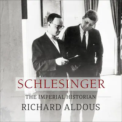 Schlesinger: The Imperial Historian Audibook, by Richard Aldous