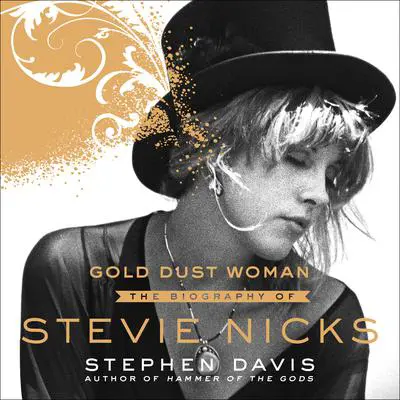 Gold Dust Woman: The Biography of Stevie Nicks Audibook, by Stephen Davis