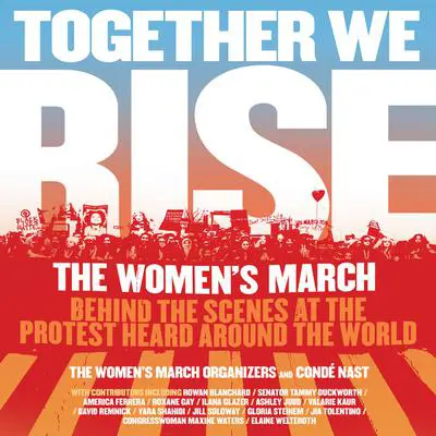 Together We Rise: Behind the Scenes at the Protest Heard Around the World Audibook, by The Women's March Organizers