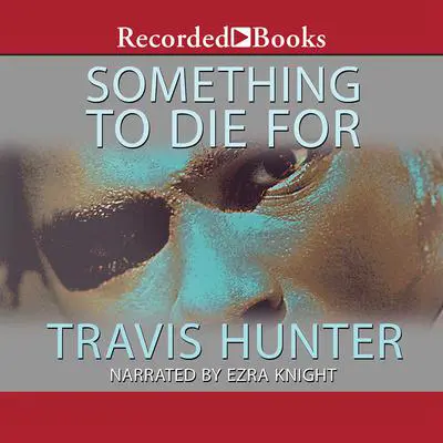Something to Die For: A Novel Audibook, by Travis Hunter