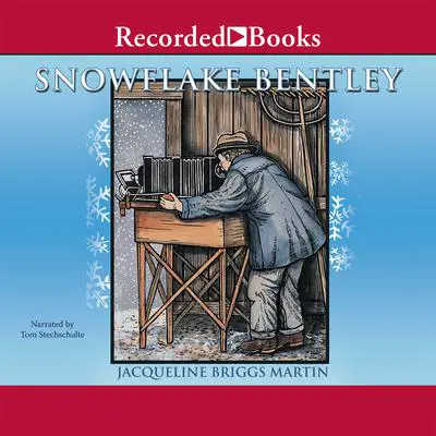 Snowflake Bentley Audibook, by Jacqueline  Briggs Martin