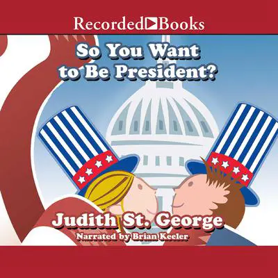 So You Want to be President? Audibook, by Judith St. George