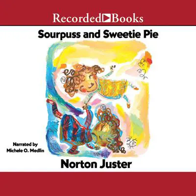 Sourpuss and Sweetie Pie Audibook, by Norton Juster