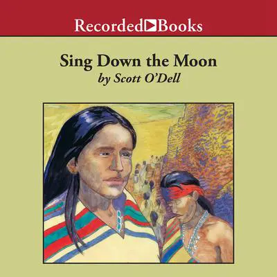 Sing Down the Moon Audibook, by Scott O'Dell