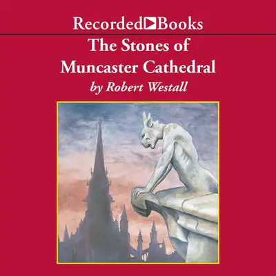 The Stones of Muncaster Cathedral Audibook, by Robert Westall
