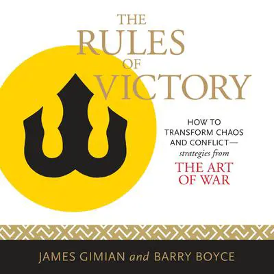 The Rules of Victory: How to Transform Chaos and Conflict--Strategies from 'The Art of War' Audibook, by James Gimian
