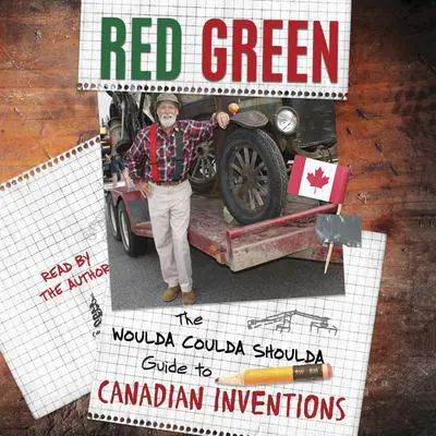 The Woulda Coulda Shoulda Guide to Canadian Inventions Audibook, by Red Green