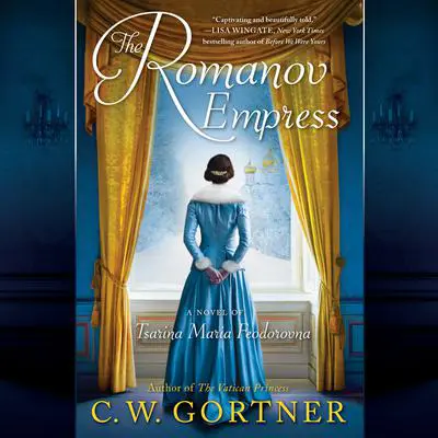 The Romanov Empress: A Novel of Tsarina Maria Feodorovna Audibook, by C. W. Gortner