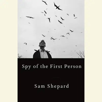 Spy of the First Person Audibook, by Sam Shepard