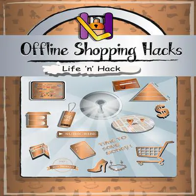 Offline Shopping Hacks: 15 Simple Practical Hacks to Save Money Shopping Offline Audibook, by Life 'n’ Hack
