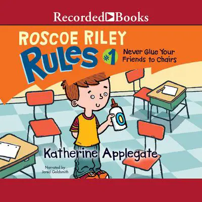 Never Glue Your Friends to Chairs Audibook, by K. A. Applegate