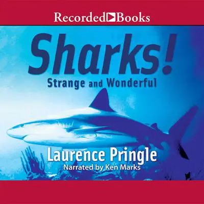 Sharks! Strange and Wonderful:  Strange and Wonderful Audibook, by Laurence Pringle