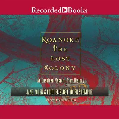 Roanoke: The Lost Colony: An Unsolved Mystery from History Audibook, by Jane Yolen
