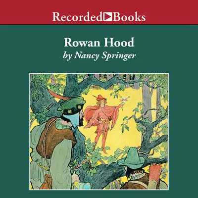 Rowan Hood: Outlaw Girl of Sherwood Forest Audibook, by Nancy Springer