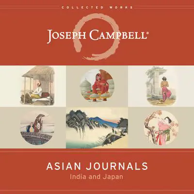 Asian Journals: India and Japan Audibook, by Joseph Campbell