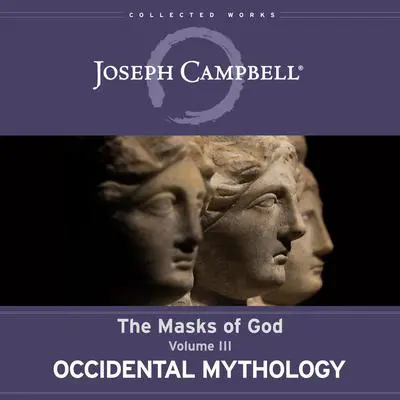 Occidental Mythology: The Masks of God, Volume III Audibook, by Joseph Campbell