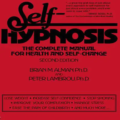 Self-Hypnosis: The Complete Manual for Health and Self-Change Second Edition Audibook, by Brian M. Alman