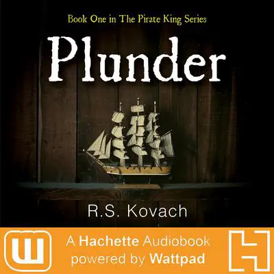 Plunder: A Hachette Audiobook powered by Wattpad Production Audibook, by R.S.  Kovach