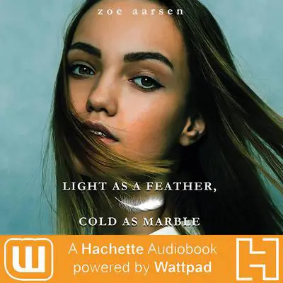 Light as a Feather, Cold as Marble: A Hachette Audiobook powered by Wattpad Production Audibook, by Zoe Aarsen