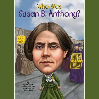 Who Was Susan B. Anthony? Audibook, by Pam Pollack