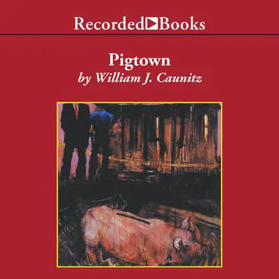 Pigtown Audibook, by William J. Caunitz