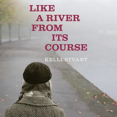 Like a River From Its Course Audibook, by Kelli Stuart