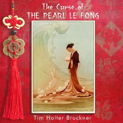 The Curse of the Pearl Le Fong Audibook, by Tim Holter Bruckner