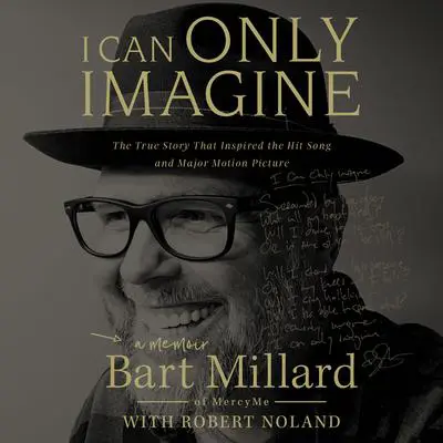 I Can Only Imagine: A Memoir Audibook, by Bart Millard