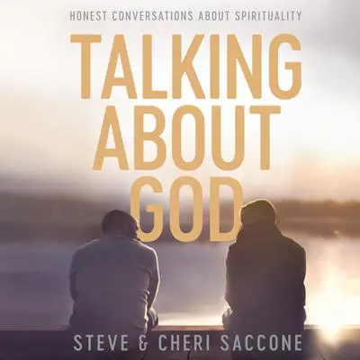 Talking About God: Honest Conversations About Spirituality Audibook, by Cheri Saccone