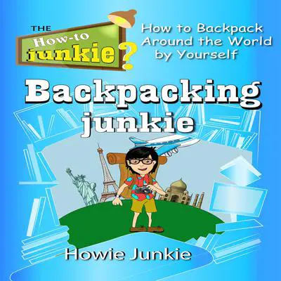 Backpacking Junkie Audibook, by Howie Junkie