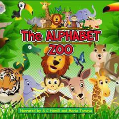 The Alphabet Zoo. A to Z Children's Picture book. Children's rhymning books. Audibook, by S. C. Hamill