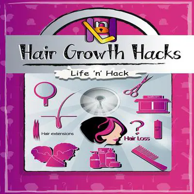 Hair Growth Hacks: 15 Simple Practical Hacks to Stop Hair Loss and Grow Hair Faster Naturally Audibook, by Life 'n’ Hack