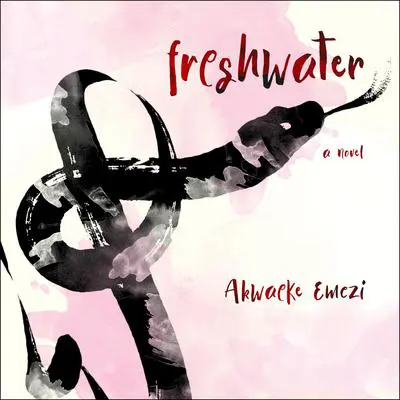 Freshwater Audibook, by Akwaeke Emezi
