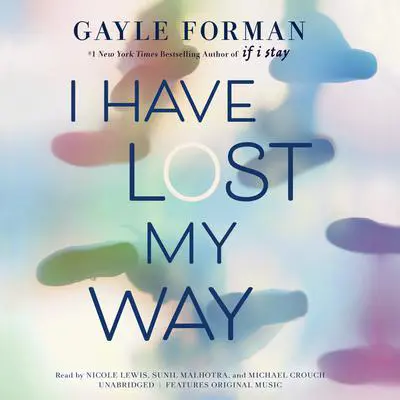 I Have Lost My Way Audibook, by Gayle Forman