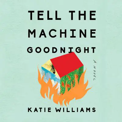 Tell the Machine Goodnight Audibook, by Katie Williams
