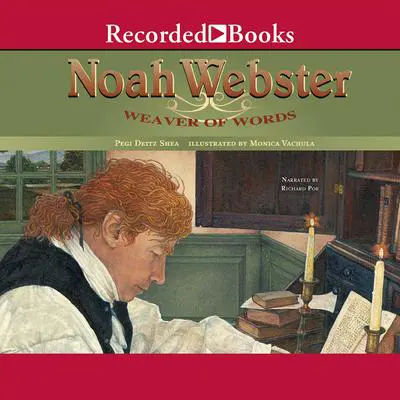 Noah Webster: Weaver of Words Audibook, by Pegi Deitz Shea