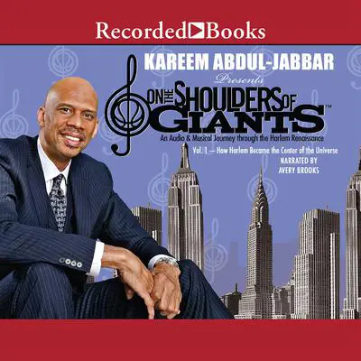 On the Shoulders of Giants, Vol 1: How Harlem Became the Center of the Universe Audibook, by Kareem Abdul-Jabbar