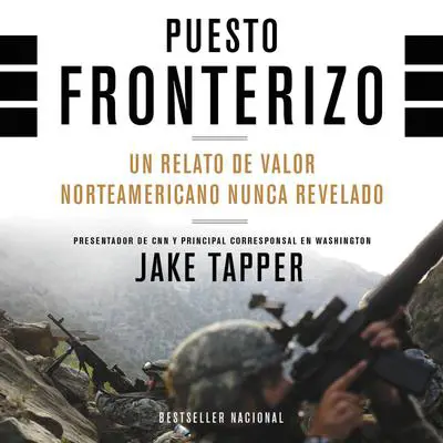 Puesto Fronterizo: Un Relato de Valor Norteamericano Nunca Revelado Audibook, by Jake Tapper