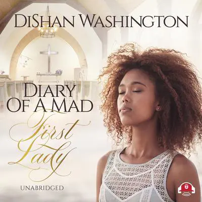 Diary of a Mad First Lady Audibook, by DiShan Washington