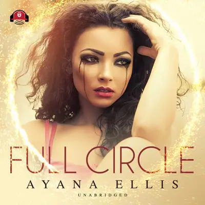 Full Circle Audibook, by Ayana Ellis