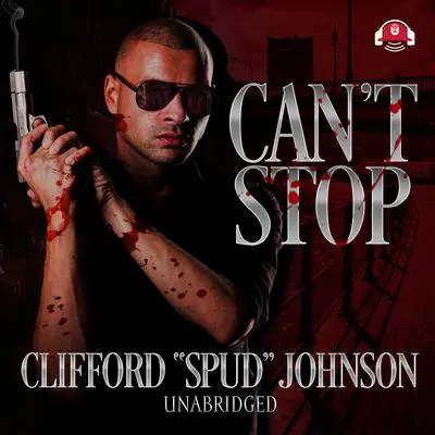 Can't Stop Audibook, by Clifford “Spud” Johnson